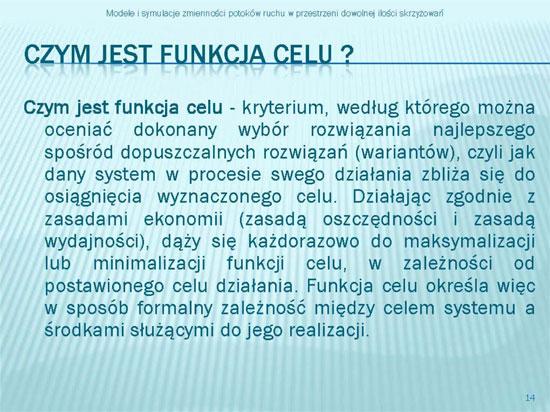 W 2007 roku powstał autorski model obrazujący zjawiska występujące na drodze w przemieszczaniu się pojazdów. Wykorzystał on pewne elementy dotychczas stosowanych modeli.