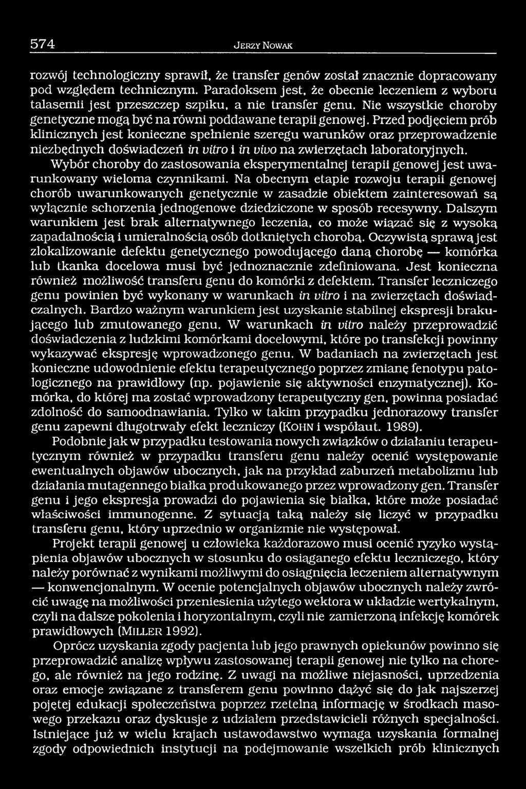 Przed podj ęciem prób klinicznych jest konieczne spełnienie szeregu warunków oraz przeprowadzenie niezbędnych doświadczeń in vitro i in vivo na zwierzętach laboratoryjnych.