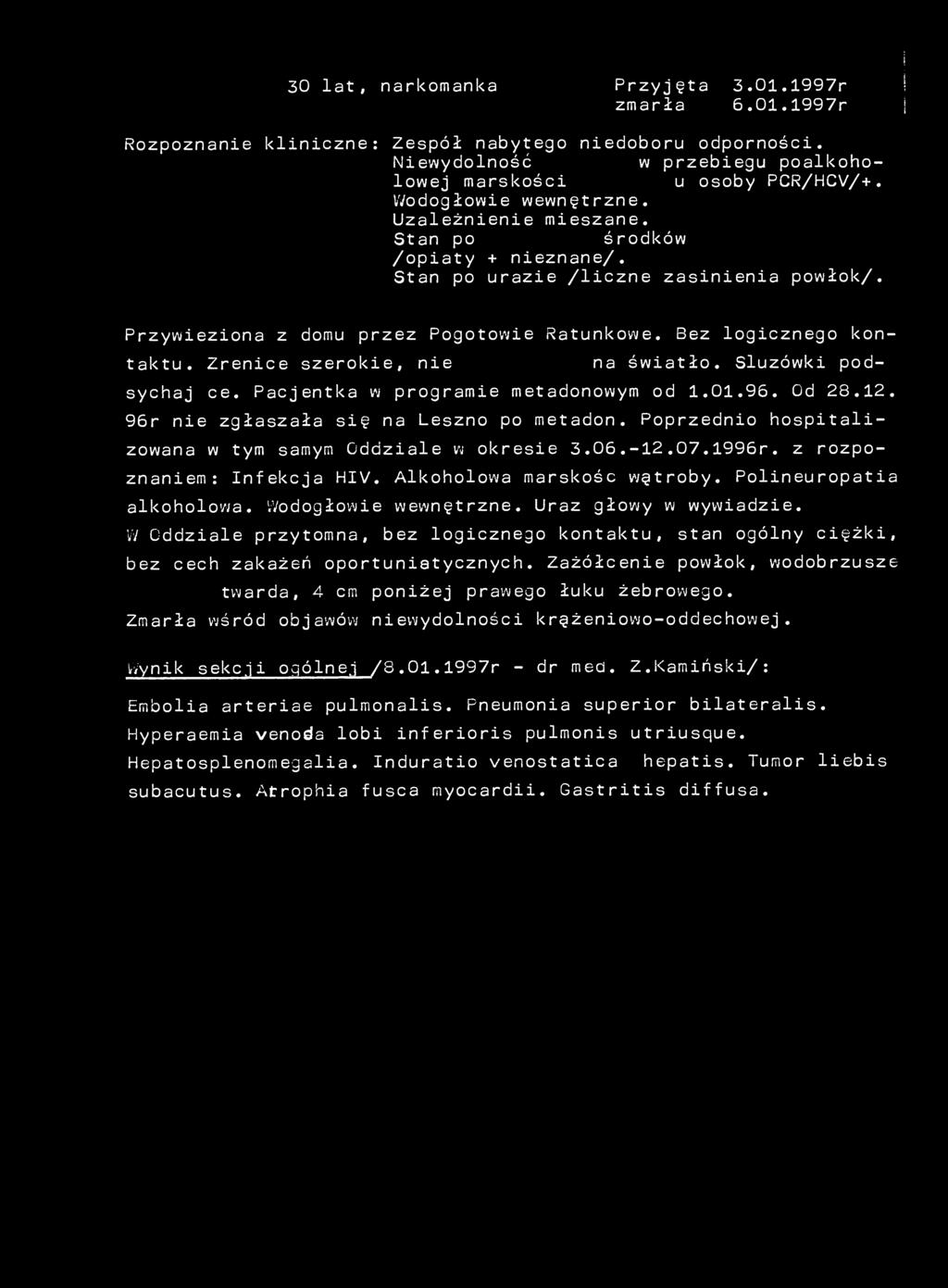 30 lat, narkomanka Przyjęta 3.01.1997r zmarła 6.01.1997r Rozpoznanie kliniczne: Zespół nabytego niedoboru odporności.