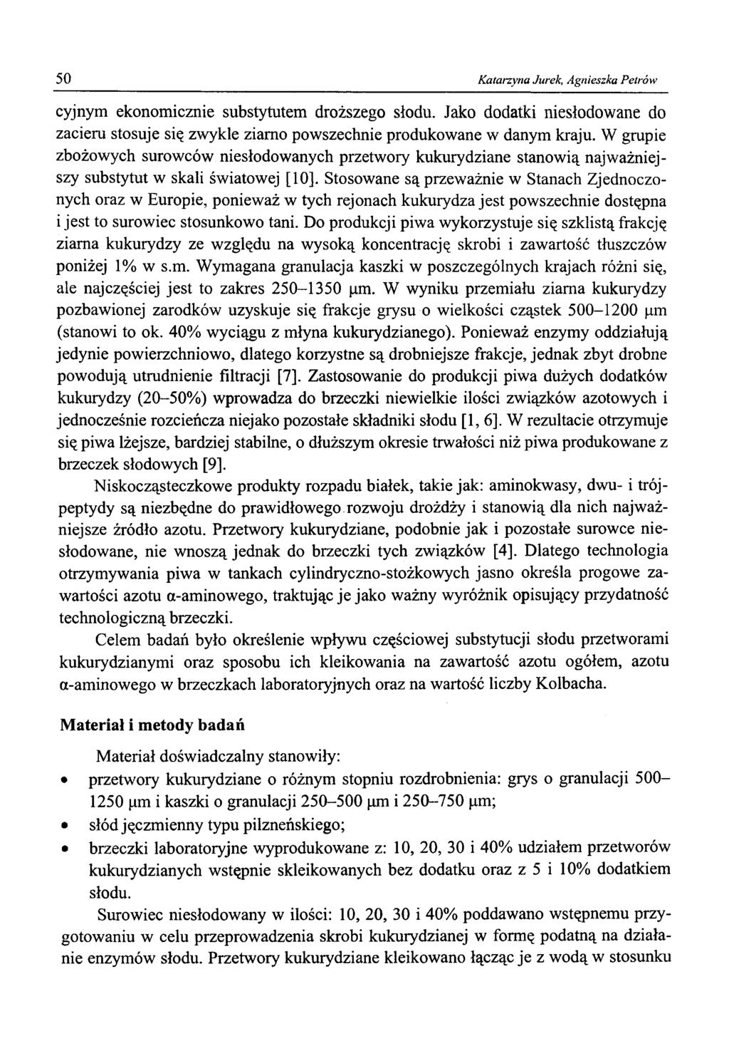 50 Katarzyna Jurek, Agnieszka Petrów cyjnym ekonomicznie substytutem droższego słodu. Jako dodatki niesłodowane do zacieru stosuje się zwykle ziarno powszechnie produkowane w danym kraju.