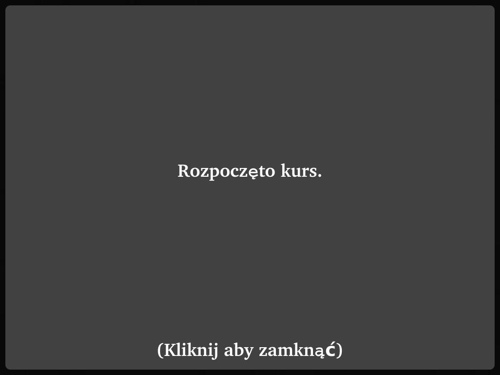 Rysunek 9: Okno informujące o rozpoczęciu kurs W przypadku, kiedy pojazd znajduje się na przystanku, na dolnym pasku ekranu widnieje ikonka.