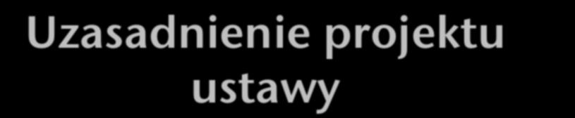 Uzasadnienie projektu ustawy umocnienie gwarancji swobody działalności gosp. poszerzenie zakresu wolności działalności gosp.