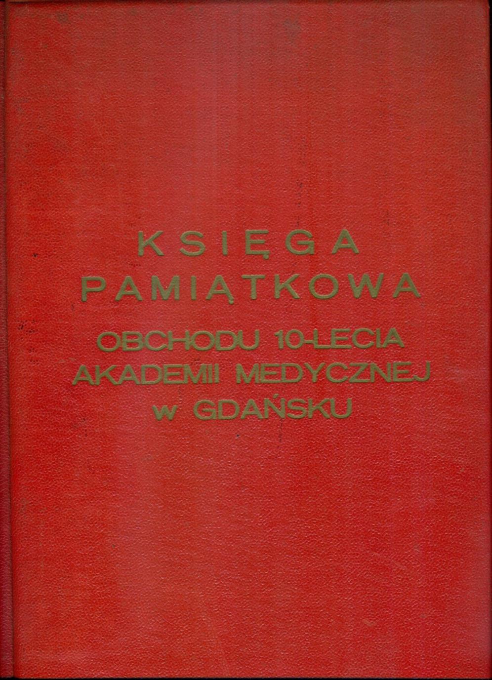 Dziesięć lat Akademii Medycznej w Gdańsku. Pierwsze pięć pod nazwą Akademia Lekarska w Gdańsku. Od 1950 r.