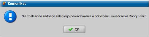 Po wybraniu tej operacji rozpocznie się proces wyszukiwania decyzji o przyznaniu Świadczenia Dobry Start, dla których nie wygenerowano powiadomienia lub powiadomienie zostało anulowane przez