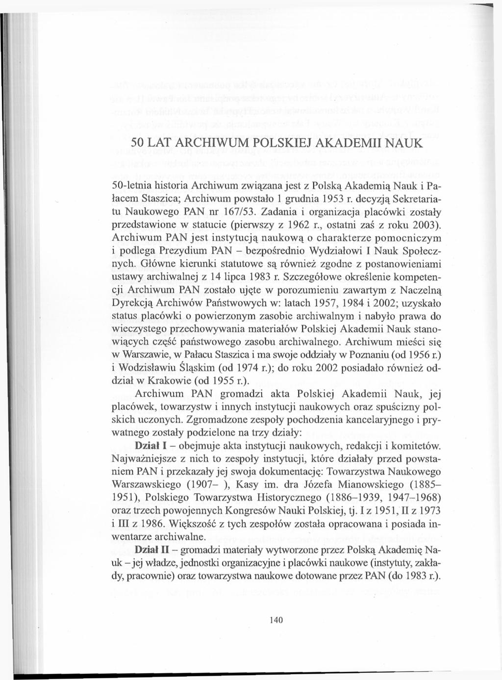 50 LAT ARCHIWUM POLSKIEJ AKADEMII NAUK 50-letnia historia Archiwum związana jest z Polską Akademią Nauk i Pałacem Staszica; Archiwum powstało 1 grudnia 1953 r.