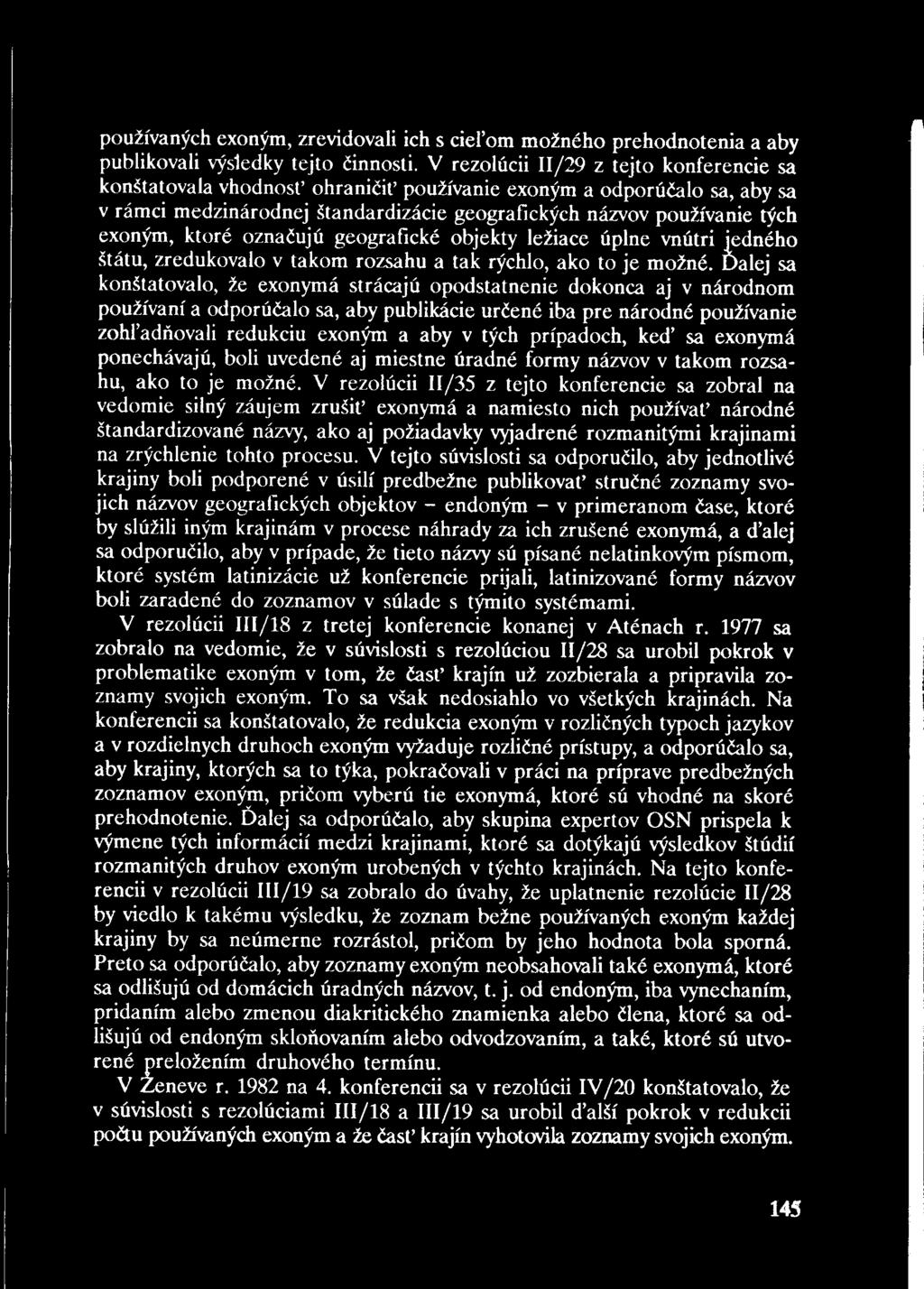 používaných exoným, zrevidovali ich s cieľom možného prehodnotenia a aby publikovali výsledky tejto činnosti.