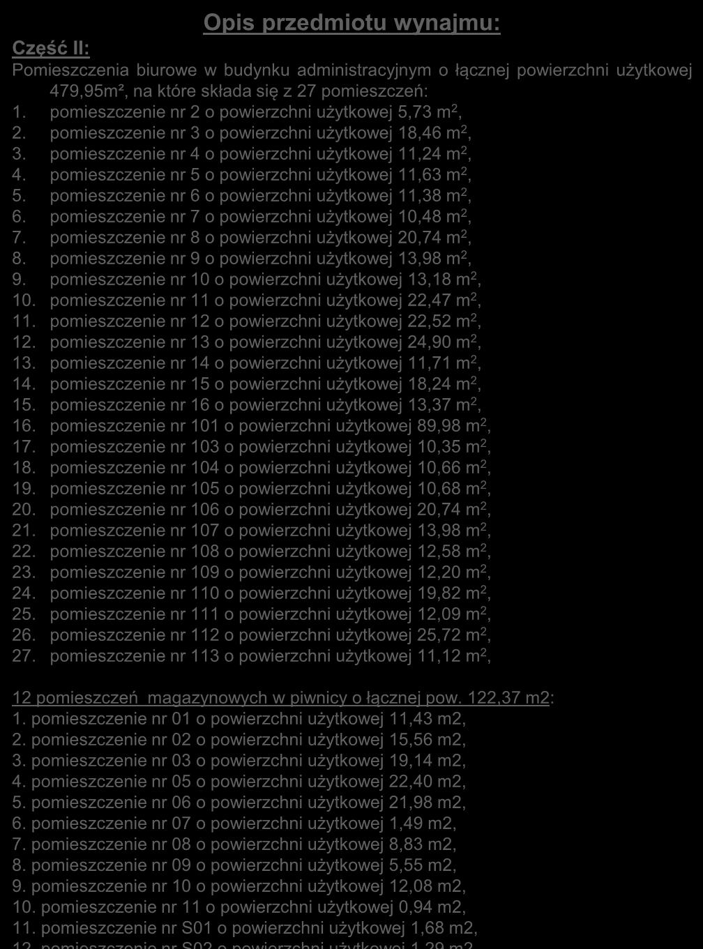 pomieszczenie nr 5 o powierzchni użytkowej 11,63 m 2, 5. pomieszczenie nr 6 o powierzchni użytkowej 11,38 m 2, 6. pomieszczenie nr 7 o powierzchni użytkowej 10,48 m 2, 7.