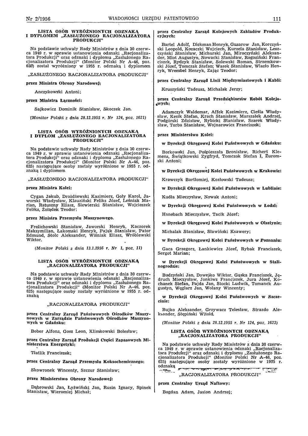 Nr 2/1956 WIADOMOŚCI URZĘDU PATENTOWEGO 111 L IST A OSÓB W YRÓŻNIONYCH ODZNAKĄ I DYPLOM EM ZASŁU ŻO NEG O R A C JO N A LIZA TO R A P R O D U K C JI N a podstaw ie u ch w ały R ady M in istró w z dnia
