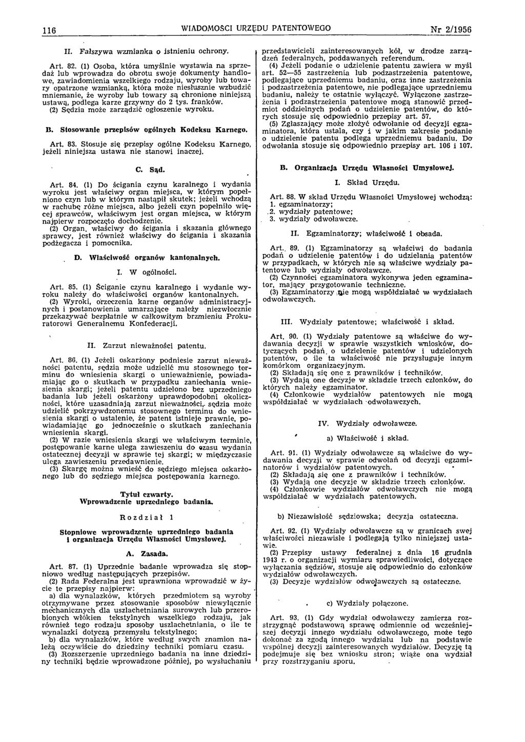 116 WIADOMOŚCI URZĘDU PATENTOWEGO Nr 2/1956 II. F ałszyw a w zm ianka o istn ien iu ochrony, A rt. 82.
