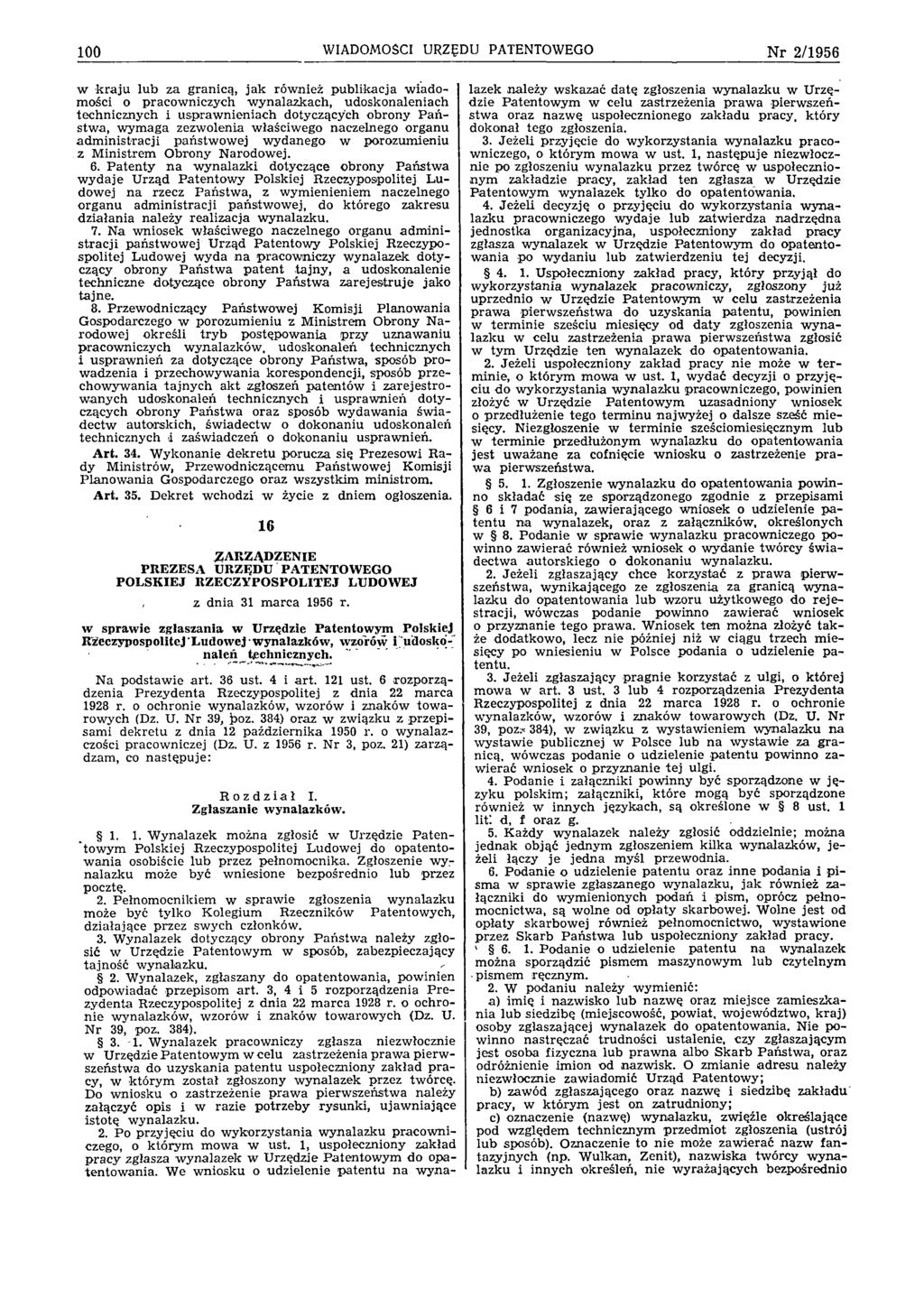 100 WIADOMOŚCI URZĘDU PATENTOWEGO Nr 2/1956 w k ra ju lu b za granicą, ja k rów nież p u b lik acja w iad o m ości o pracow niczych w ynalazkach, udoskonaleniach technicznych i usp raw n ien iach