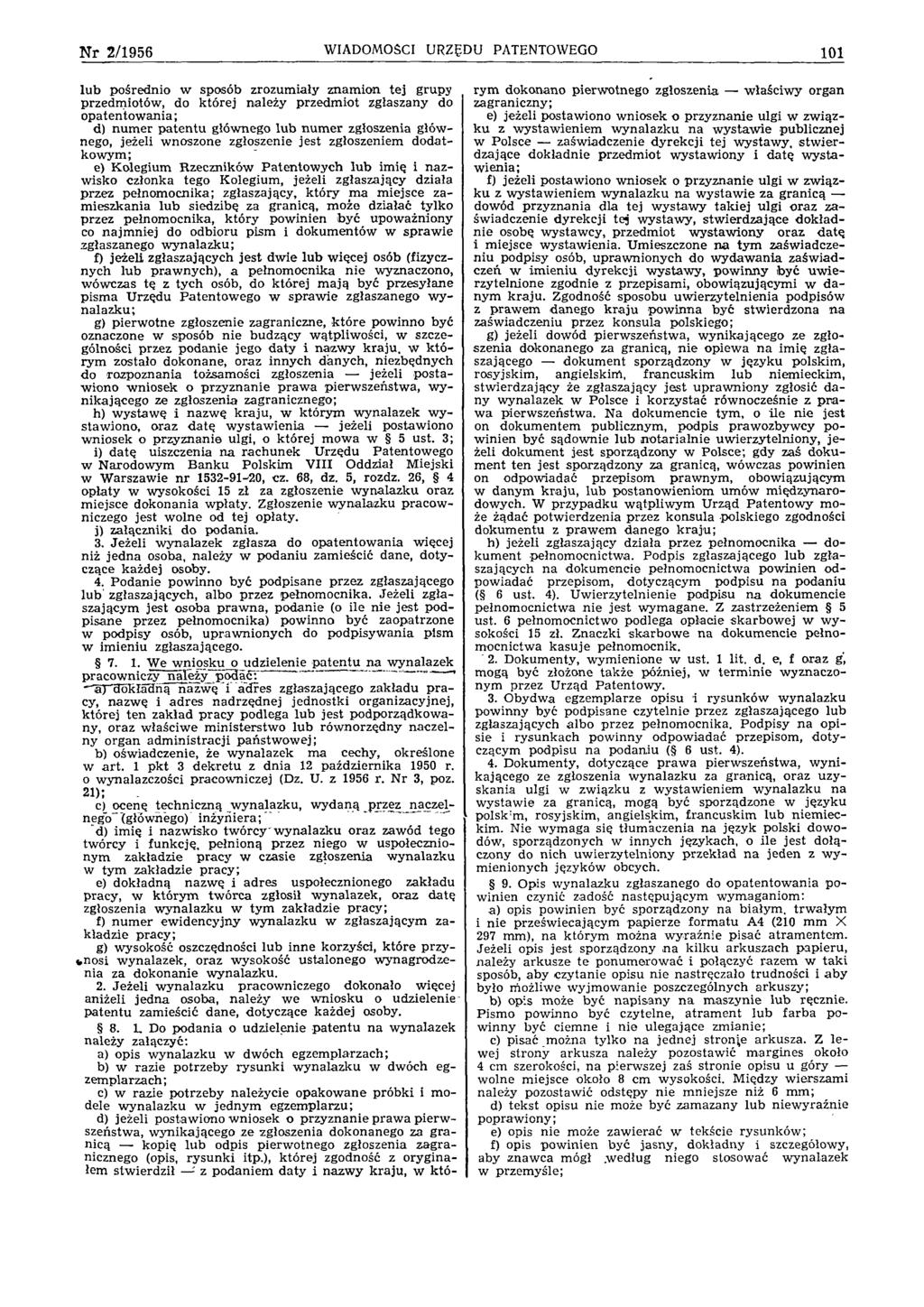 N r 2/1956 WIADOMOŚCI URZĘDU PATENTOWEGO 101 lu b pośrednio w sposób zrozum iały znam ion te j grupy przedm iotów, do k tó rej należy p rzedm iot zgłaszany do op aten to w ania; d) n u m er p a te n