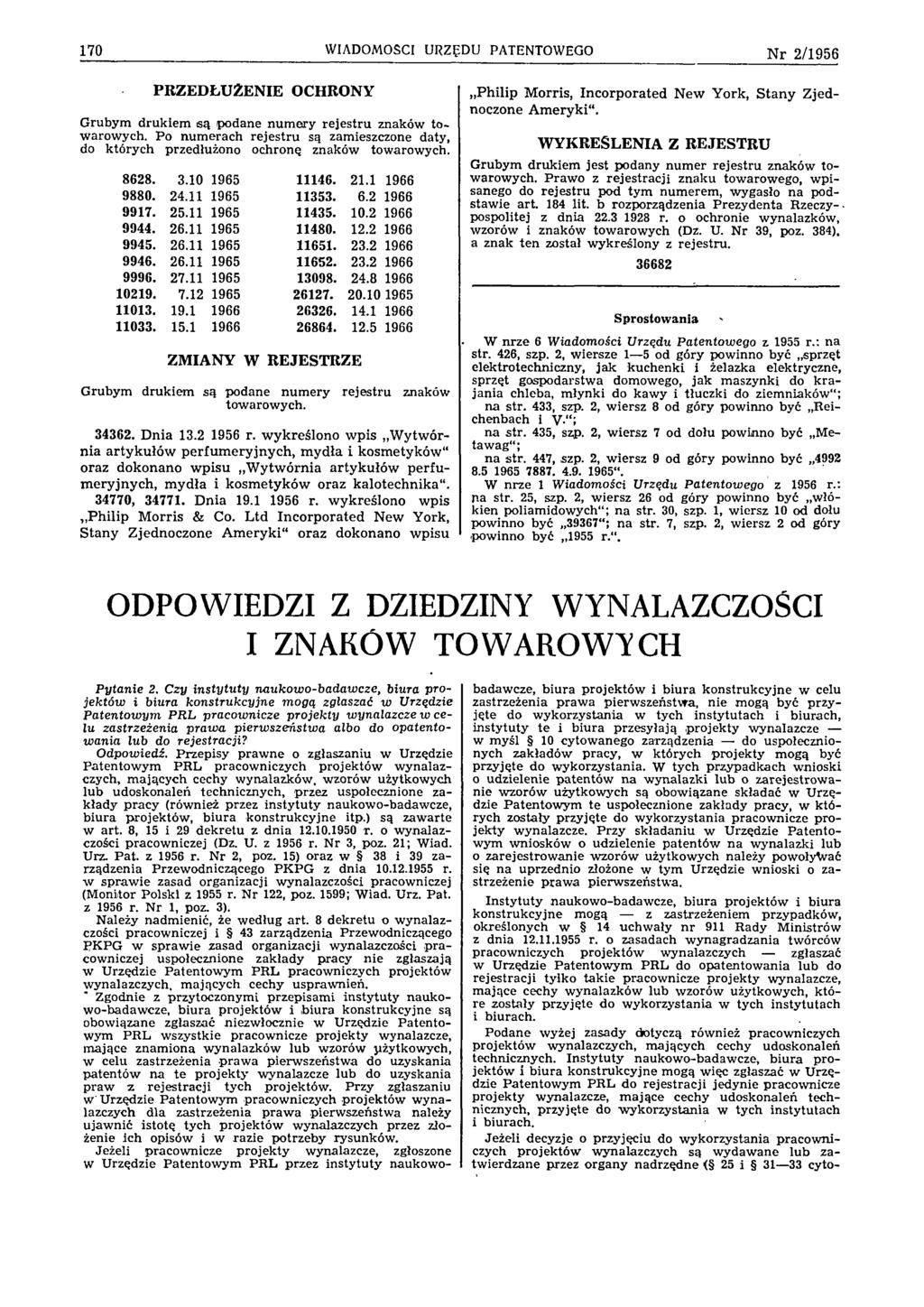 170 WIADOMOŚCI URZĘDU PATENTOWEGO N r 2 /1 9 5 6 PRZEDŁUŻENIE OCHRONY G rubym d ru k iem s ą podane n u m ery re je stru znaków to w arow ych.