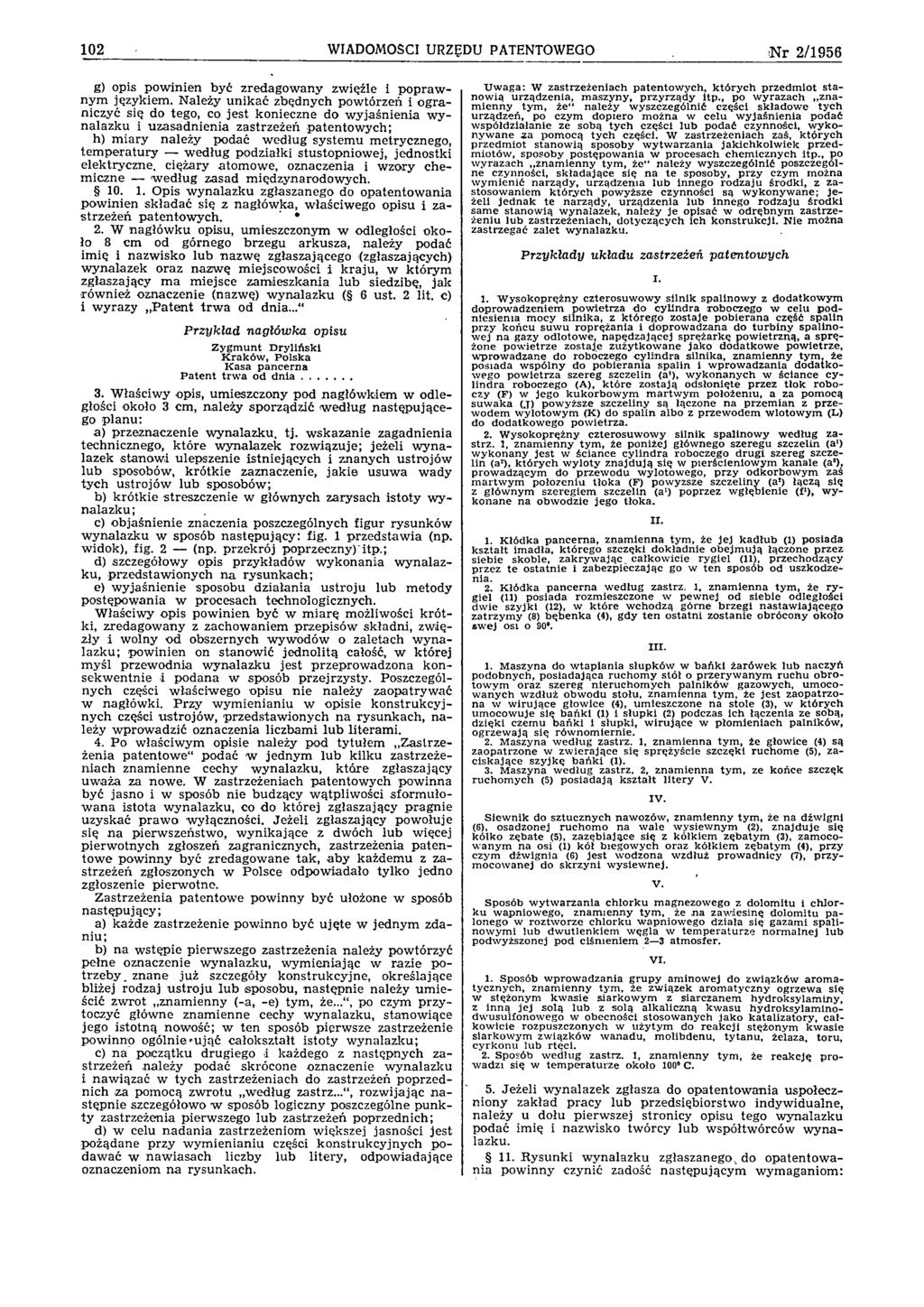 102 WIADOMOŚCI URZĘDU PATENTOWEGO N r 2/1956 g) opis pow inien być zredagow any zw ięźle i p o p ra w nym językiem.