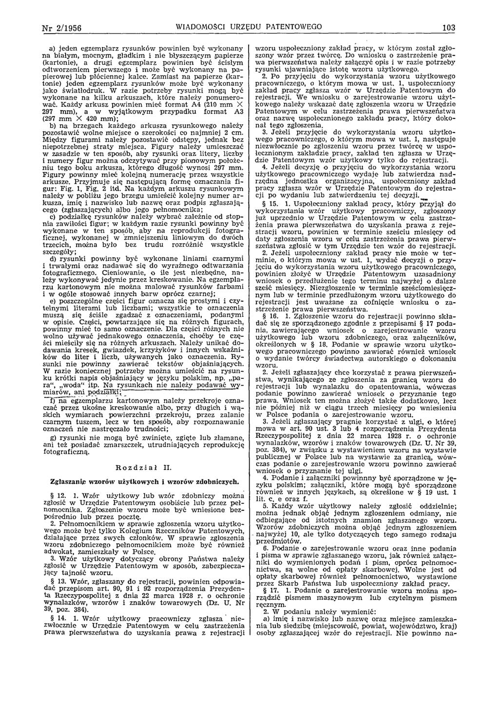 Nr 2/1956 WIADOMOŚCI URZĘDU PATENTOWEGO 103 a) jeden egzem plarz ry su n k ó w pow inien być w ykonany n a białym, m ocnym, g ładkim i n ie błyszczącym papierze (kartonie), a d ru g i egzem plarz pow