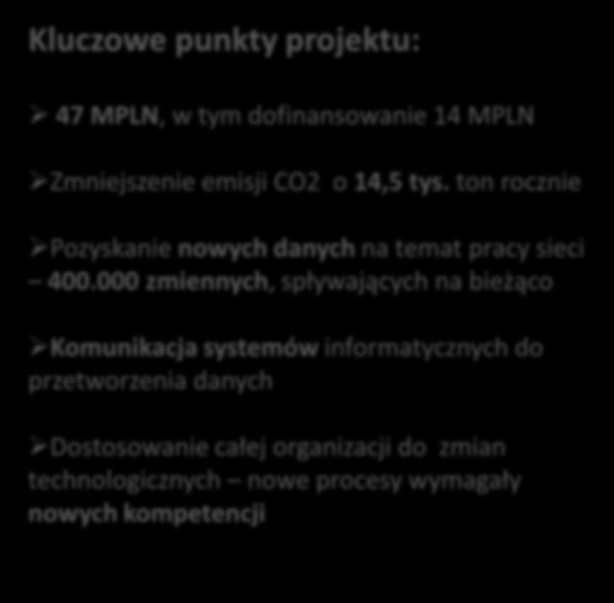 PROJEKT - Inteligentna Sieć Ciepłownicza 2014-2017 KOMORY Wyposażenie 27 komór w moduły zdalnego sterowania zasuwami w celu kontroli i stabilizacji parametrów sieci Wyposażenie 52 komór w czujniki