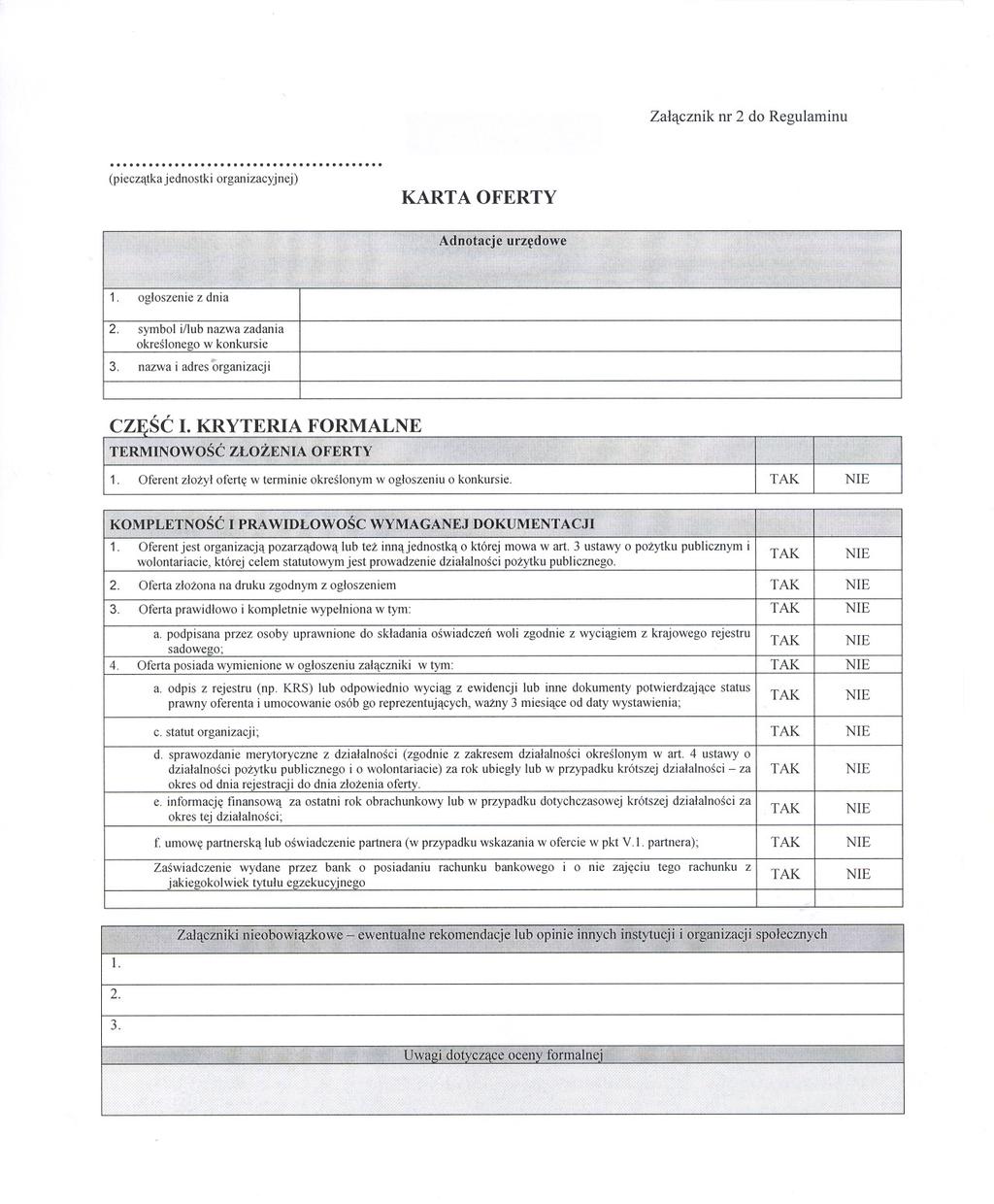 Zalacznik nr 2 do Regulaminu (pieczatka jednostki organizacyjnej) KARTA OFERTY 1. ogloszenie z dnia 2. symbol i/lub nazwa zadania okreslonego w konkursie 3. nazwa i adres organ izacj i 1.