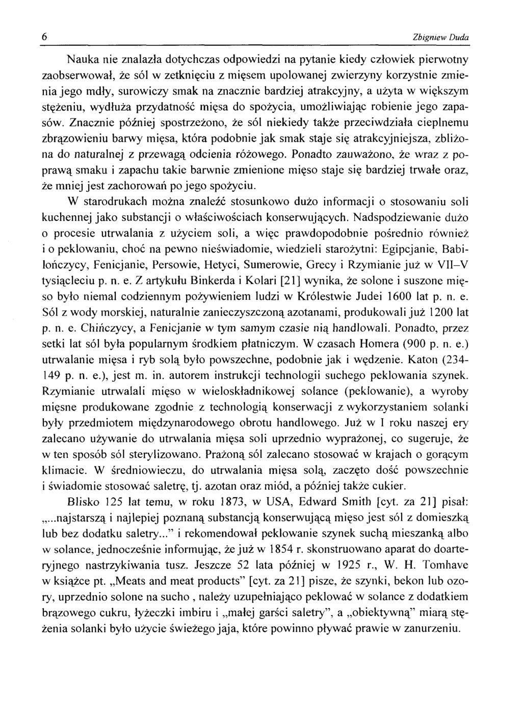 6 Zbigniew Duda Nauka nie znalazła dotychczas odpowiedzi na pytanie kiedy człowiek pierwotny zaobserwował, że sól w zetknięciu z mięsem upolowanej zwierzyny korzystnie zmienia jego mdły, surowiczy