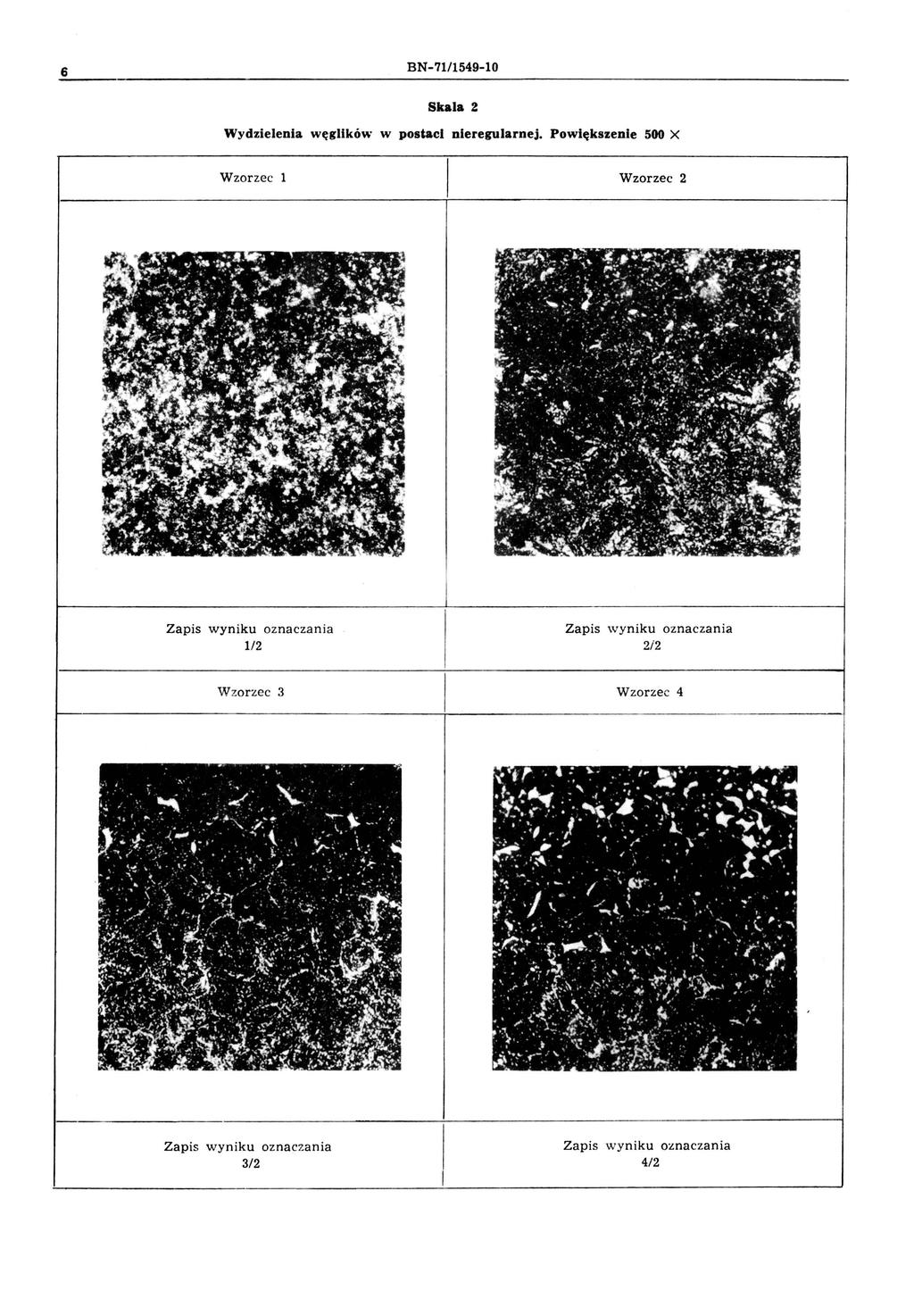 6 BN-71/1549-10 Skala 2 Wydzielenia węglików w postaci nieregularnej.
