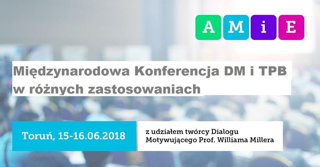 Szanowni Państwo, Serdecznie zapraszamy na Międzynarodową Konferencję Dialog Motywujący i Terapia Poznawczo-Behawioralna w różnych zastosowaniach, czyli jak skutecznie wspierać klienta, specjalistę i