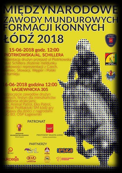 MIĘDZYNARODOWE ZAWODY MUNDUROWYCH FORMACJI KONNYCH ŁÓDŹ 2018 W dniach 15-16 czerwca 2018 r.