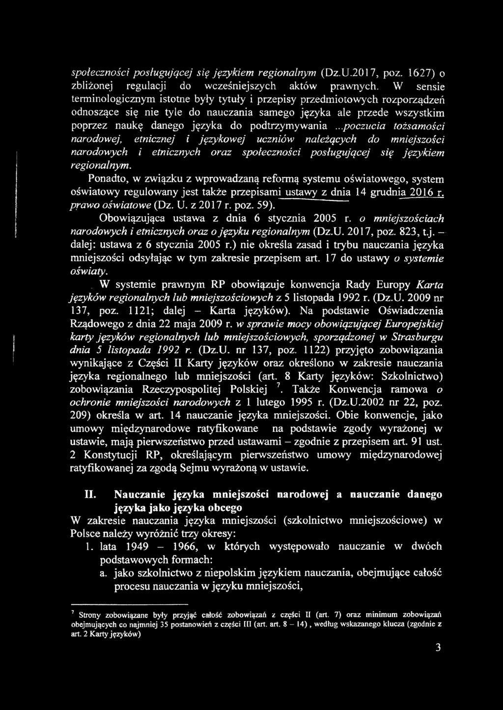 podtrzymywania...poczucia tożsamości narodowej, etnicznej i językowej uczniów należących do mniejszości narodowych i etnicznych oraz społeczności posługującej się językiem regionalnym.