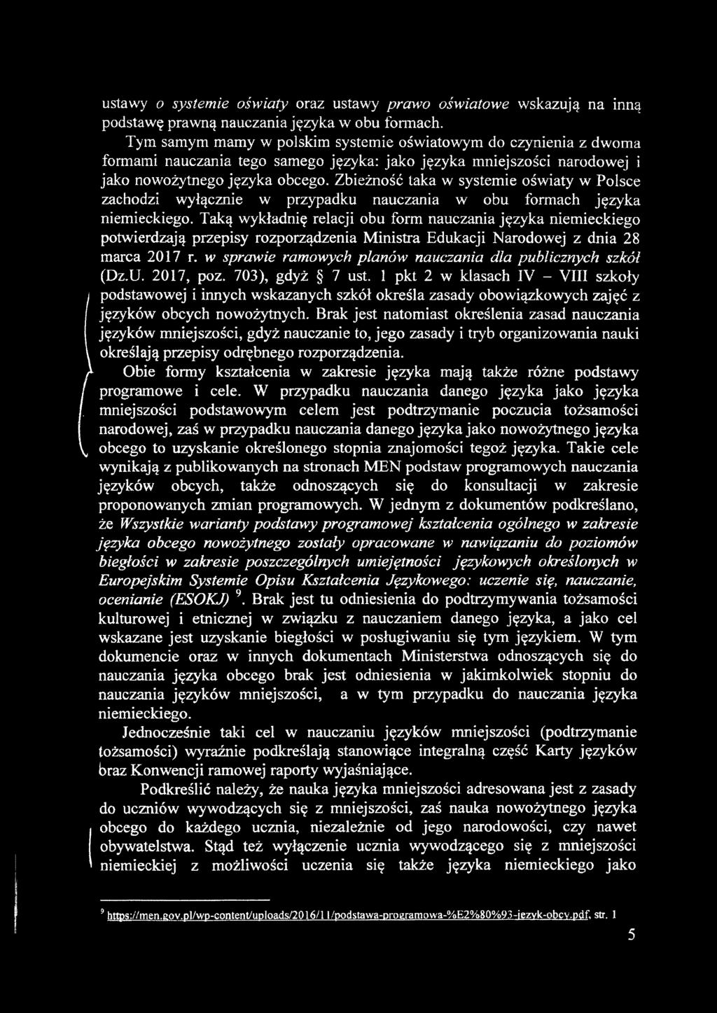 Zbieżność taka w systemie oświaty w Polsce zachodzi wyłącznie w przypadku nauczania w obu formach języka niemieckiego.