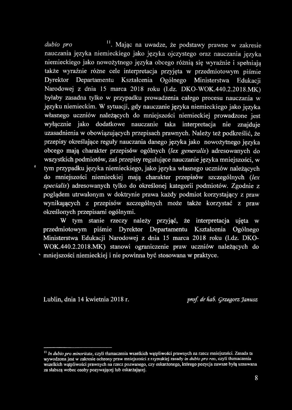 także wyraźnie różne cele interpretacja przyjęta w przedmiotowym piśmie Dyrektor Departamentu Kształcenia Ogólnego Ministerstwa Edukacji Narodowej z dnia 15 marca 2018 