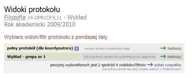 Następnie należy odszukać właściwy protokół, zwracając uwagę na: - cykl dydaktyczny, w którym przedmiot jest realizowany (np. 2009/SZ semestr zimowy r.akad.