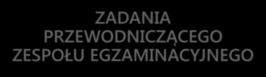 ZADANIA PRZEWODNICZĄCEGO