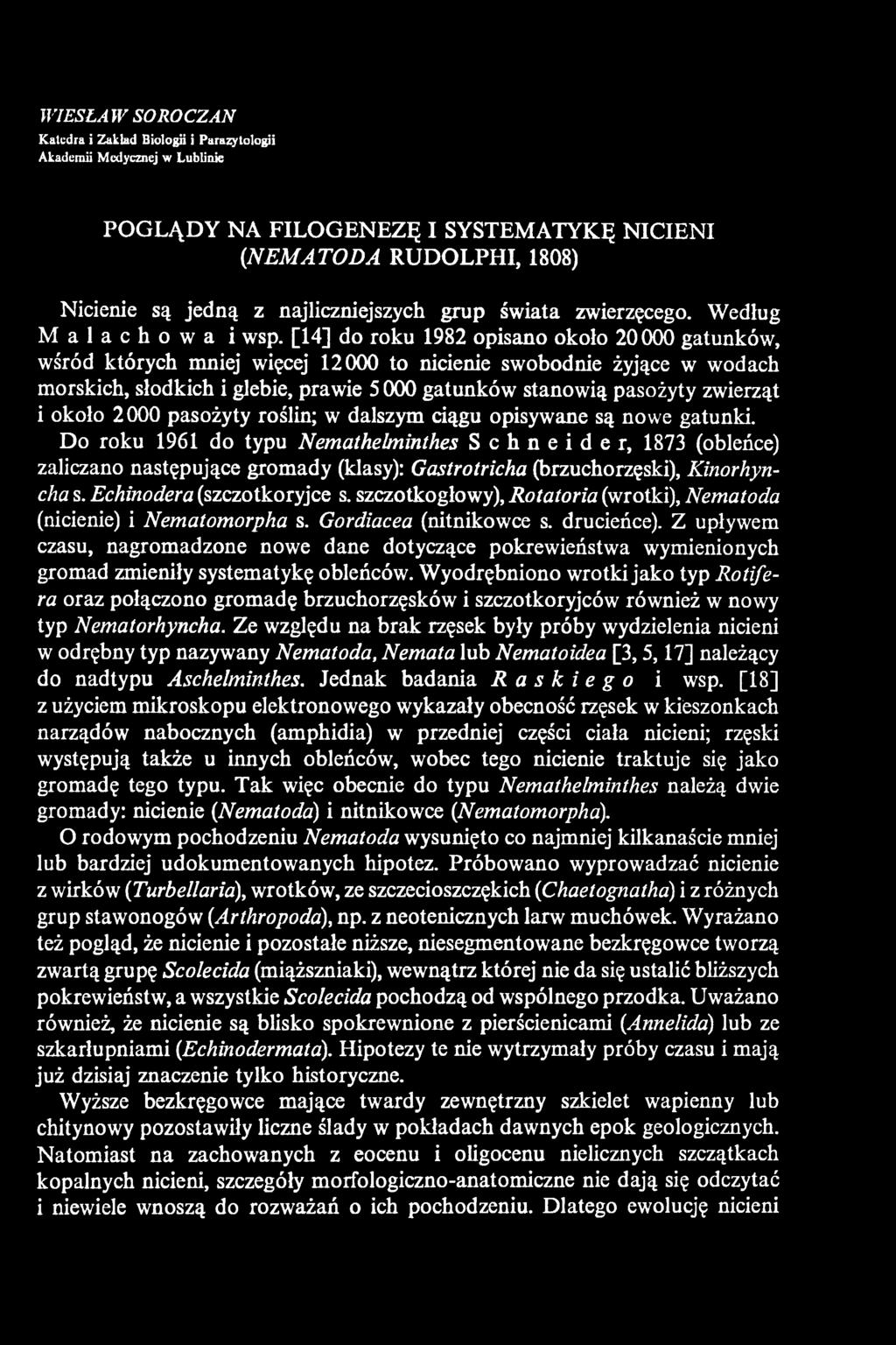 Do roku 1961 do typu Nemathelminthes Schneider, 1873 (obleńce) zaliczano następujące gromady (klasy): Gastrotricha (brzuchorzęski), Kinorhyncha s. Echinodera (szczotkoryjce s.