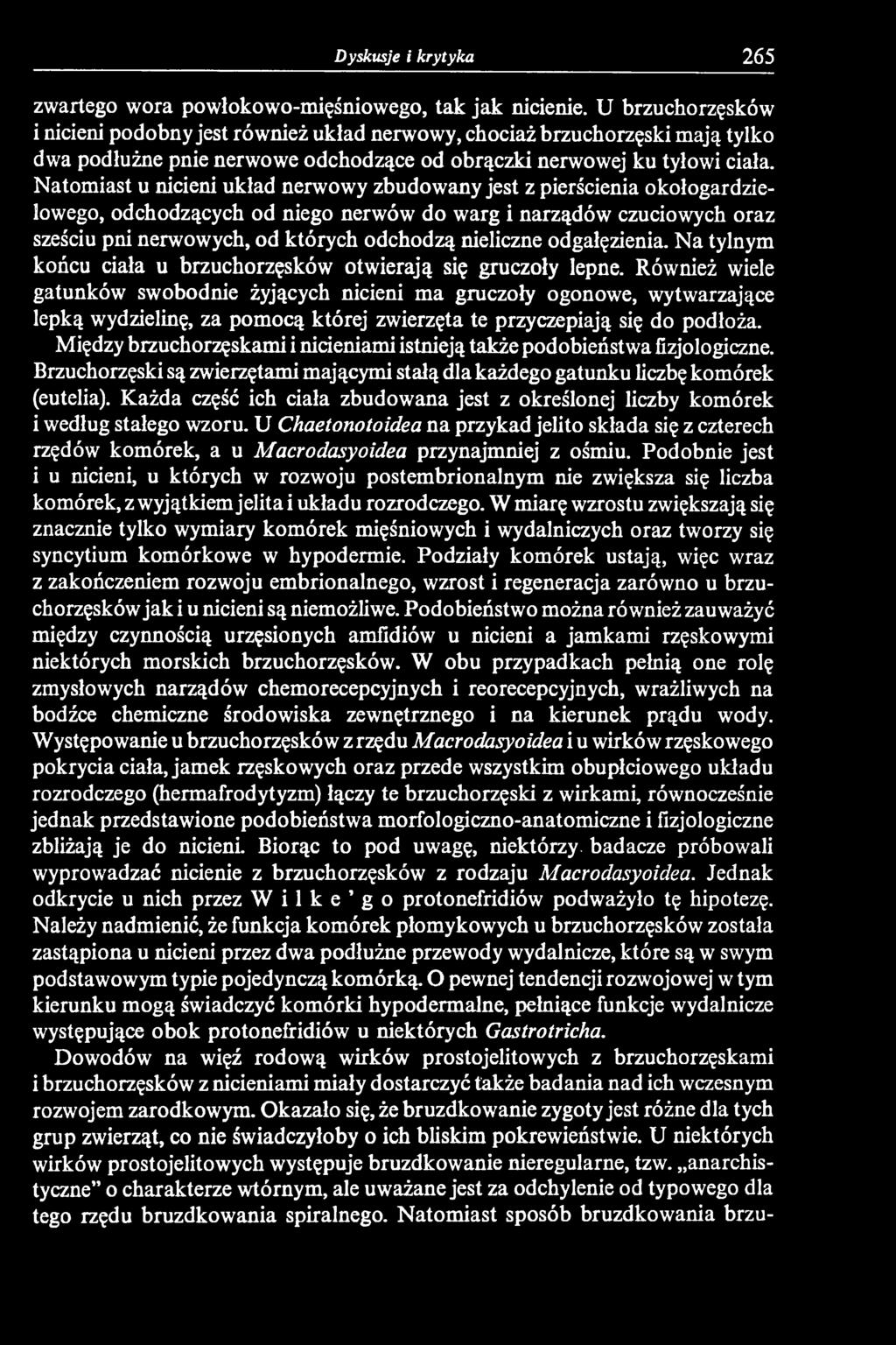 Również wiele gatunków swobodnie żyjących nicieni ma gruczoły ogonowe, wytwarzające lepką wydzielinę, za pomocą której zwierzęta te przyczepiają się do podłoża.