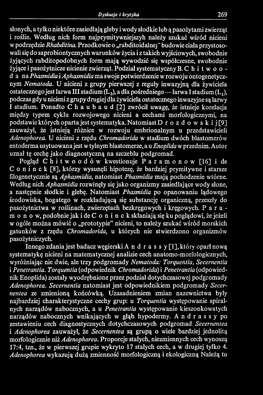 U nicieni z grupy pierwszej z reguły inwazyjną dla żywiciela ostatecznego jest larwa III stadium (L3), a dla pośredniego larwa I stadium (Li), podczas gdy u nicieni z grupy drugiej dla żywiciela