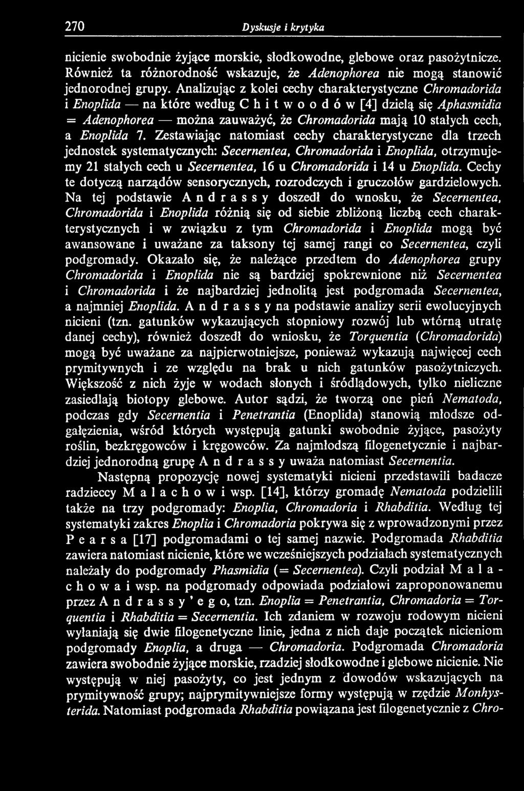 Na tej podstawie Andrassy doszedł do wnosku, że Secernentea, Chromadorida i Enoplida różnią się od siebie zbliżoną liczbą cech charakterystycznych i w związku z tym Chromadorida i Enoplida mogą być