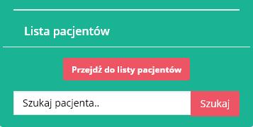 2. Lista pacjentów wyszukiwanie, filtry Istnieje możliwość szybkiego wyszukania pacjenta zaraz po zalogowaniu się do systemu. Należy wpisać nazwisko lub Pesel pacjenta w polu Szukaj pacjenta.