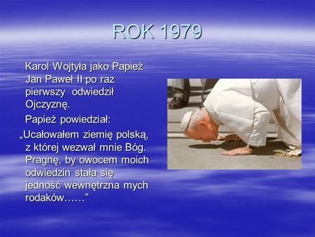 VII OGÓLNOPOLSKI KONKURS PLASTYCZNY oraz III WOJEWÓDZKI KONKURS WIEDZY pod hasłem: Jan Paweł II Polak Patriota,,Pocałunek złożony na ziemi polskiej ma dla mnie sens szczególny.