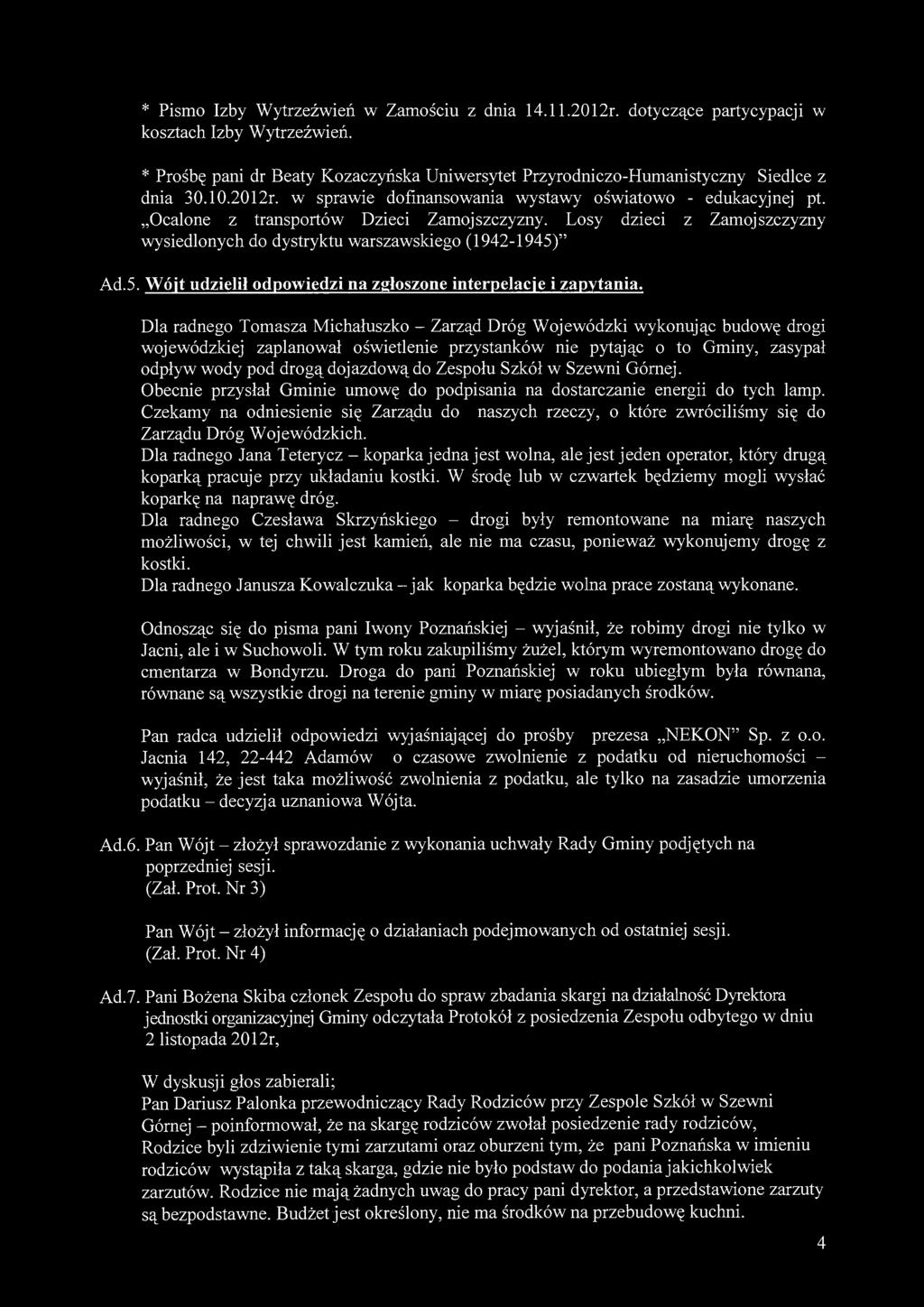 * Pismo Izby Wytrzeźwień w Zamościu z dnia 14.11.2012r. dotyczące partycypacji w kosztach Izby Wytrzeźwień. * Prośbę pani dr Beaty Kozaczyńska Uniwersytet Przyrodniczo-Humanistyczny Siedlce z dnia 30.