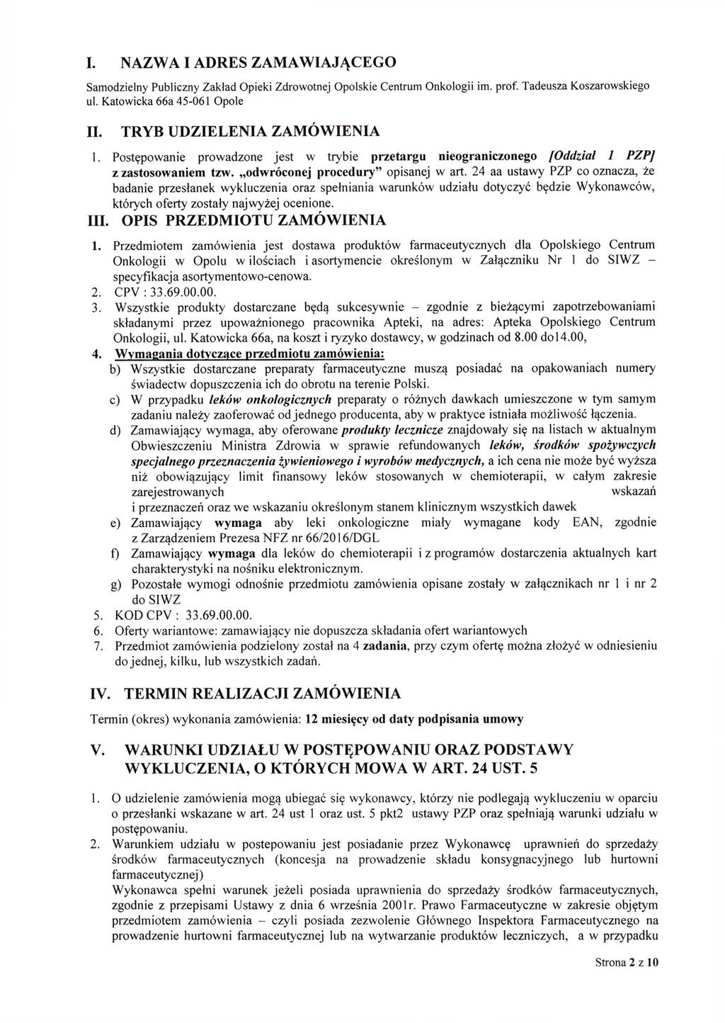 I. NAZWA I ADRES ZAMAWIAJĄCEGO Samodzielny Publiczny Zakład Opieki Zdrowotnej Opolskie Centrum Onkologii im. prof. Tadeusza Koszarowskiego ul. Katowicka 66a 45-061 Opole II.