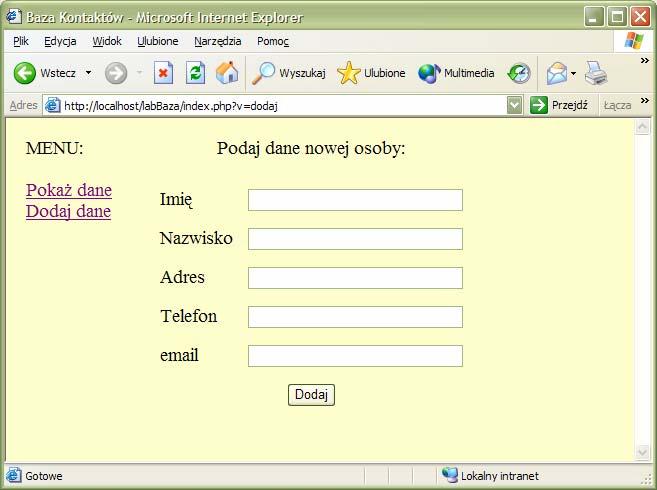 // sprawdzenie poprawności danych if((!$imie) (!$nazwisko) (!$adres)) header("location: http://localhost/labbaza/index.php?