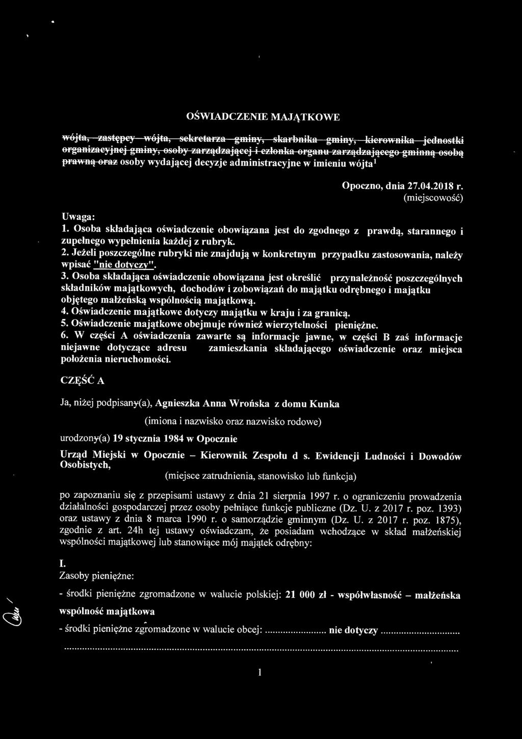 Osoba składająca oświadczenie obowiązana jest do zgodnego z prawdą, starannego i zupełnego wypełnienia każdej z rubryk. 2.