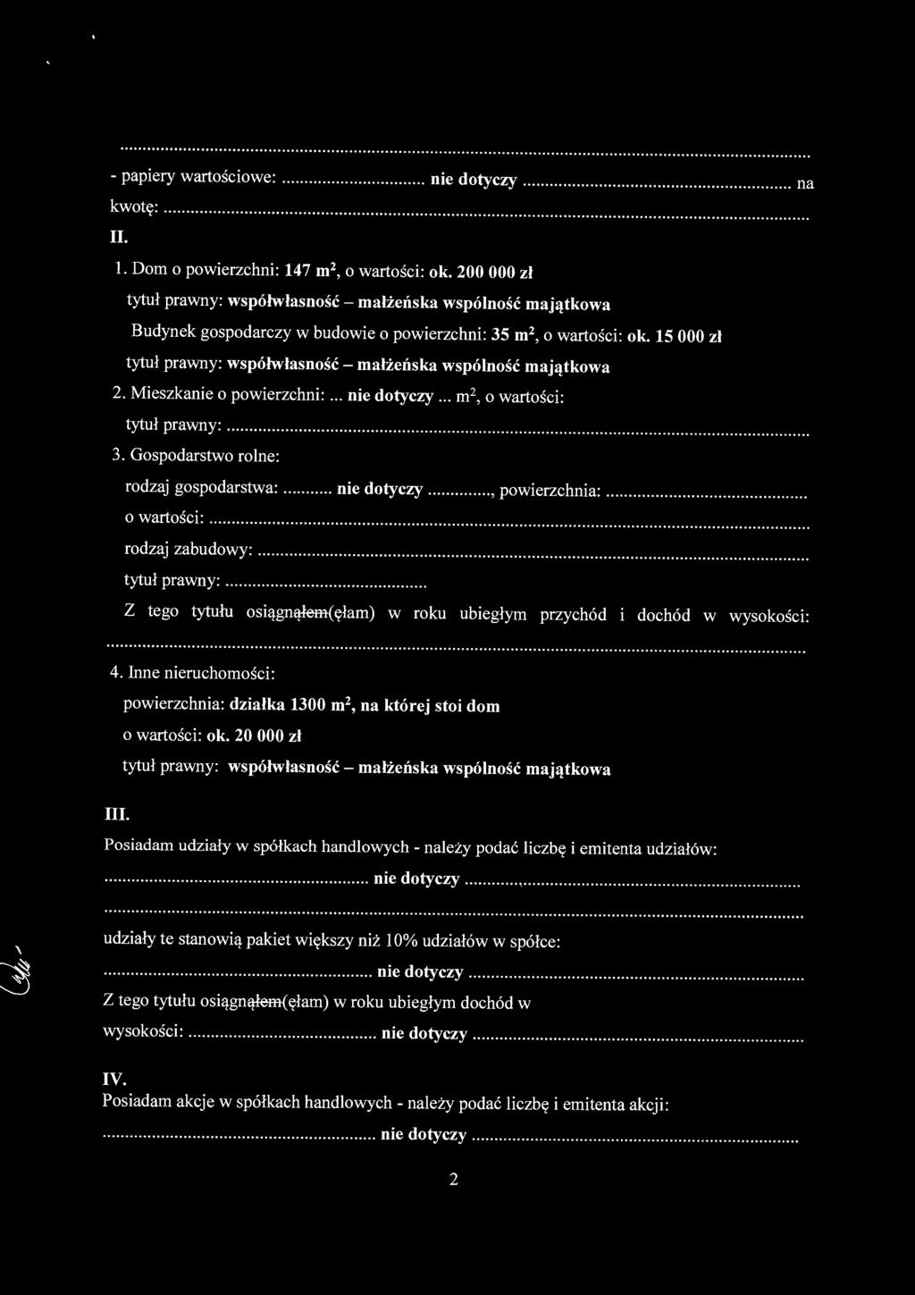nie dotyczy.... powierzchnia:... o wartości:.... rodzaj zabudowy:....... tytuł prawny:........ Z tego tytułu osiągnąłem-(ęłam) w roku ubiegłym przychód i dochód w wysokości: 4.