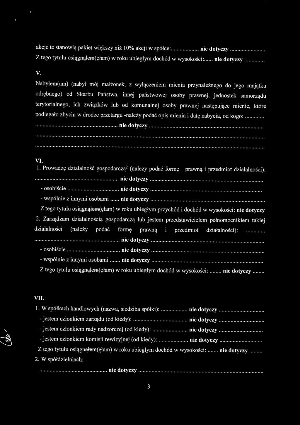 od komunalnej osoby prawnej następujące mienie, które podlegało zbyciu w drodze przetargu -należy podać opis mienia i datę nabycia, od kogo:......................... nie dotyczy... VI. 1.
