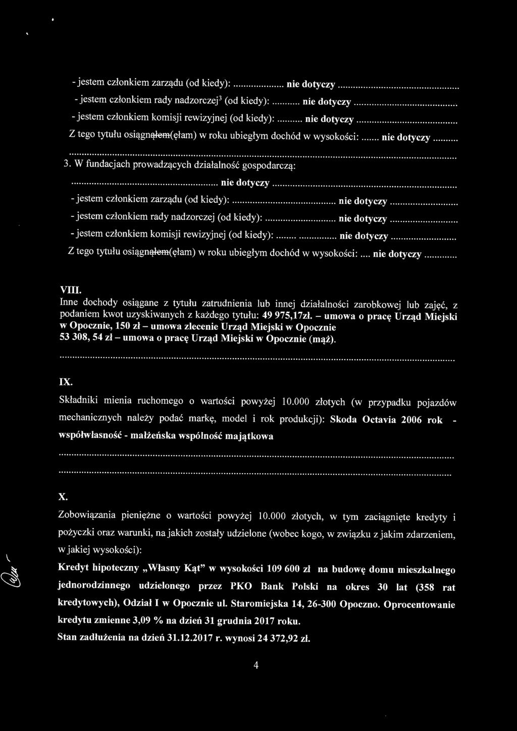 .. nie dotyczy... - jestem członkiem komisji rewizyjnej (od kiedy):... nie dotyczy... Z tego tytułu osiągnąłem(ęłam) w roku ubiegłym dochód w wysokości:... nie dotyczy... VIII.