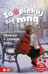 Opowieść o zimowym kotku/ Holly Webb Dla małych wielbicieli serii Zaopiekuj się mną specjalnie na święta niespodzianka: wyjątkowo ciepła i urocza opowieść, idealna na długie zimowe wieczory.