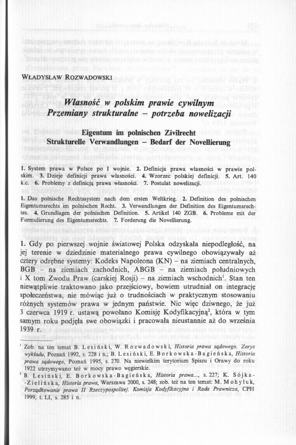 WŁADYSŁAW ROZWADOWSKI Własność w polskim prawie cywilnym Przemiany strukturalne - potrzeba nowelizacji Eigentum im polnischen Zivilrecht Struktureile Verwandlungen - Bedarf der Novellierung 1.