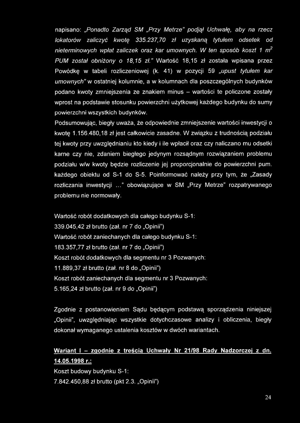 41) w pozycji 59 upust tytułem kar umownych w ostatniej kolumnie, a w kolumnach dla poszczególnych budynków podano kwoty zmniejszenia ze znakiem minus - wartości te policzone zostały wprost na