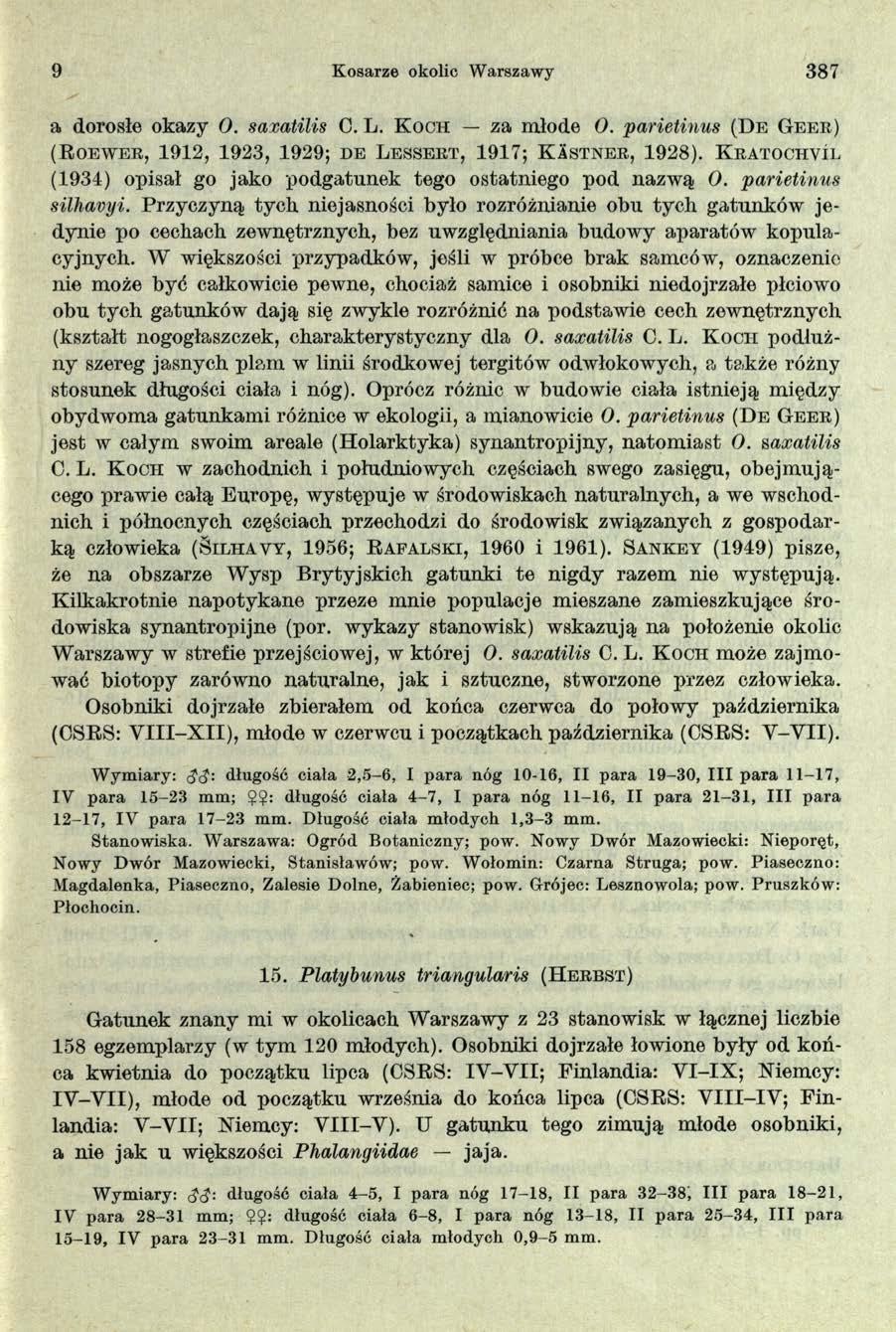 9 Kosarze okolic Warszawy 387 a dorosłe okazy 0. saxatilis C. L. K o c h za młode 0. parietinus ( D e G e e r ) ( R o e w e r, 1912, 1923, 1929; d e L e s s e r t, 1917; K a s t n e r, 1928).