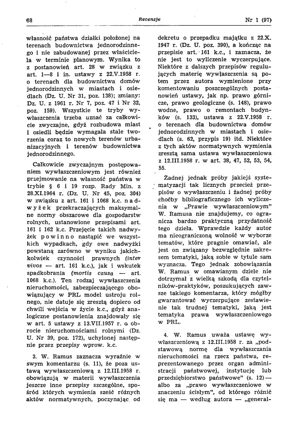 68 R ecenzje Nr 1 (97) w łasność państw a działki położonej na teren ach budow nictw a jednorodzinnego i nie zabudow anej przez w łaściciela w term inie planowym. W ynika to z postanow ień art.