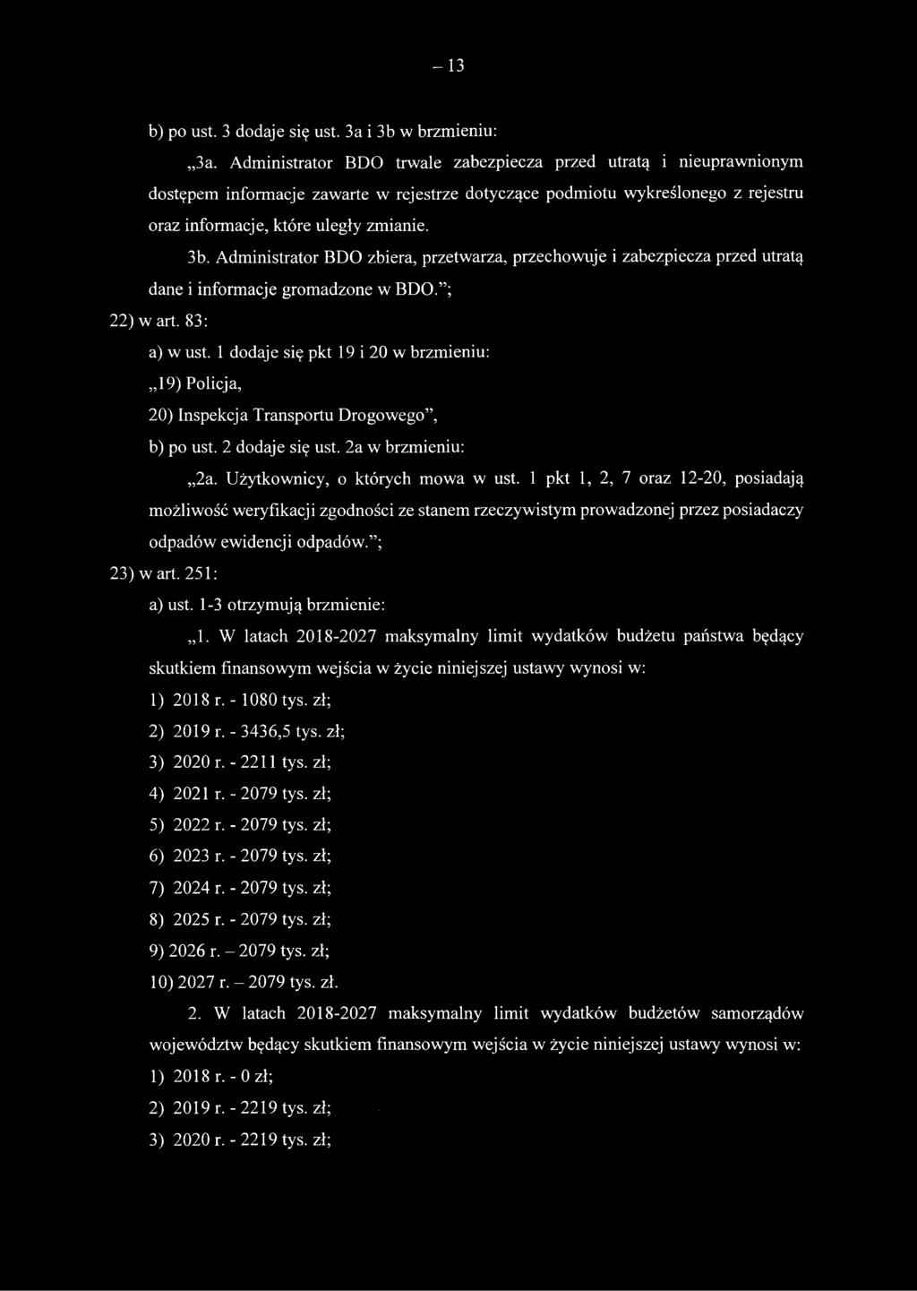 Administrator BDO zbiera, przetwarza, przechowuje i zabezpiecza przed utratą dane i informacje gromadzone w BDO. ; 22) w art. 83: a) w ust.