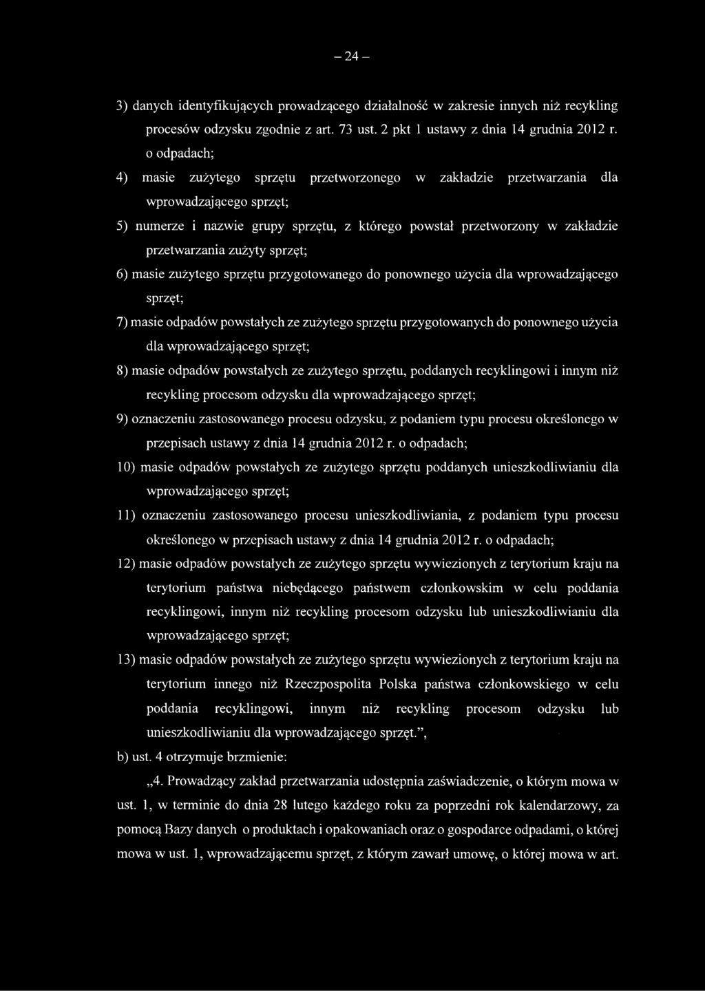 zużyty sprzęt; 6) masie zużytego sprzętu przygotowanego do ponownego użycia dla wprowadzającego sprzęt; 7) masie odpadów powstałych ze zużytego sprzętu przygotowanych do ponownego użycia dla