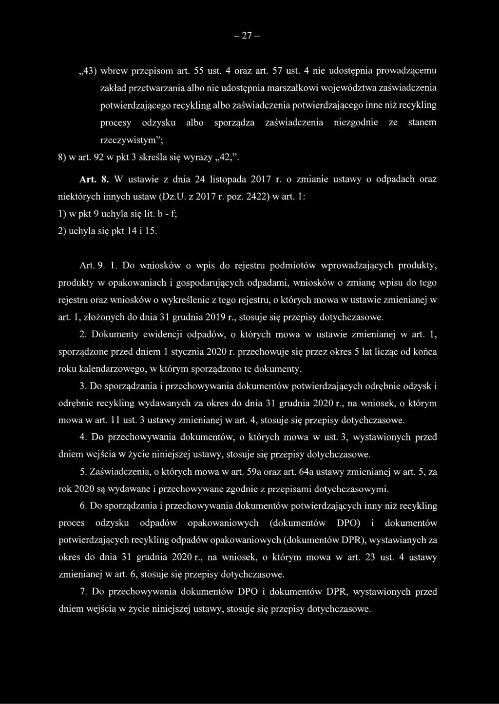 odzysku albo sporządza zaświadczenia niezgodnie ze stanem rzeczywistym ; 8) w art. 92 w pkt 3 skreśla się wyrazy 42,. Art. 8. W ustawie z dnia 24 listopada 2017 r.